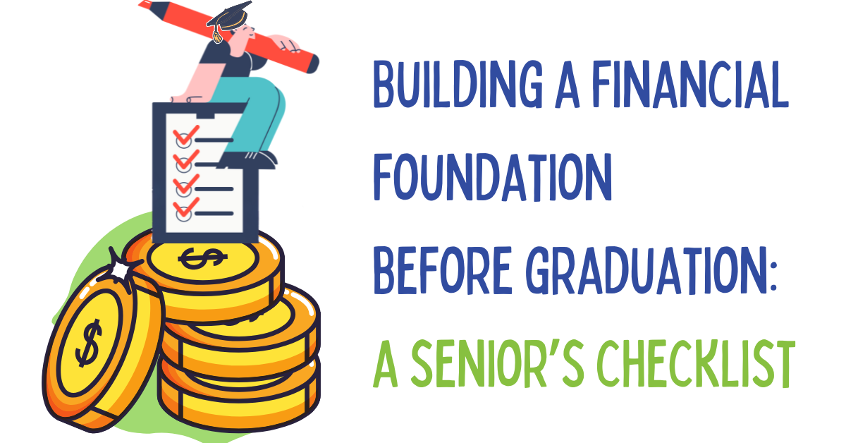 Building a financial foundation before graduation a senior’s checklist